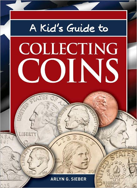 A Kid's Guide to Collecting Coins (PagePerfect NOOK Book) by Arlyn G ...