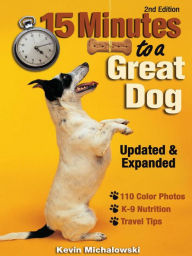 Title: 15 Minutes to a Great Dog, Author: Kevin Michalowski