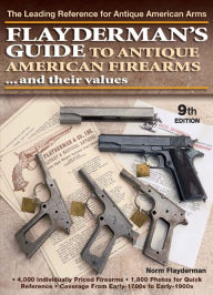 Title: Flayderman's Guide to Antique American Firearms and Their Values, Author: Norm Flayderman