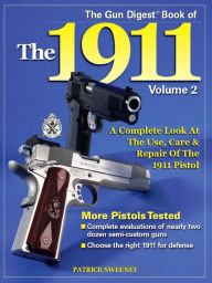 Title: The Gun Digest Book of the 1911, Volume 2, Author: Patrick Sweeney