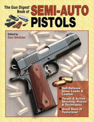 Title: Gun Digest Book of Semi-Auto Pistols, Author: Dan Shideler