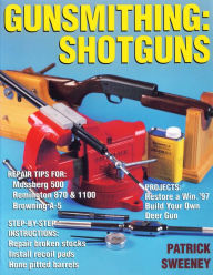 Title: Gunsmithing: Shotguns: Shotguns, Author: Patrick Sweeney