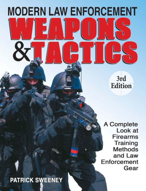 Modern Law Enforcement Weapons & Tactics by Patrick Sweeney | NOOK Book ...