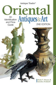 Title: Antique Trader Oriental Antiques & Art: An Identification and Price Guide, Author: Mark Moran