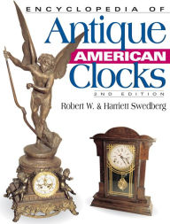 Title: Encyclopedia of Antique American Clocks, Author: C.H. Wendel