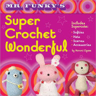 Title: Mr. Funky's Super Crochet Wonderful, Author: Narumi Ogawa