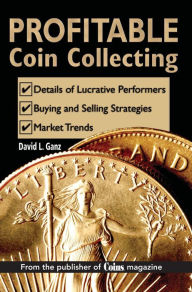 Title: Profitable Coin Collecting, Author: David L Ganz