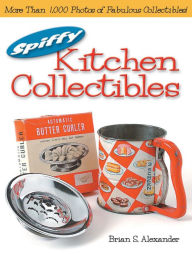 Title: Spiffy Kitchen Collectibles, Author: Brian Alexander