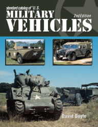 Title: Standard Catalog of U.S. Military Vehicles - 2nd Edition, Author: David Doyle