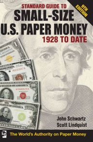 Title: Standard Guide to Small-Size U.S. Paper Money - 1928-Date, Author: John Schwarz