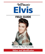 Title: Warman's Elvis Field Guide: Values & Identification, Author: Paul Kennedy