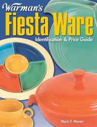 Title: Warman's Fiesta Ware: Identification & Price Guide, Author: Mark Moran