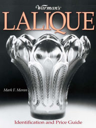 Title: Warman's Lalique: Identification and Price Guide, Author: Mark Moran