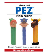 Title: Warman's PEZ Field Guide: Values & Identification, Author: Shawn Peterson