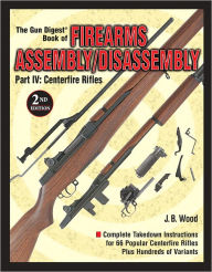 Title: Firearms Assembly/Disassembly Part IV: Centerfire Rifles - 2nd Edition, Author: J B Wood