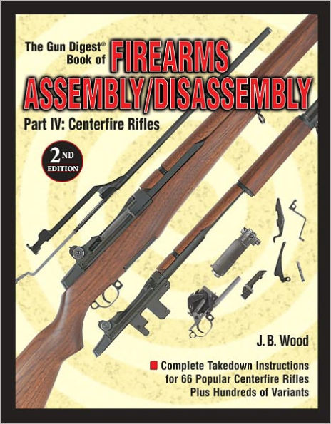 Firearms Assembly/Disassembly Part IV: Centerfire Rifles - 2nd Edition