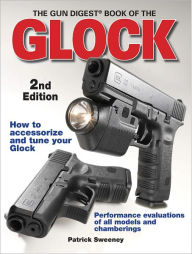 Title: Gun Digest Book of Glock 2nd Edition, Author: Patrick Sweeney