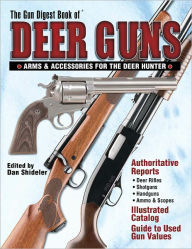 Title: Gun Digest Book of Deer Guns: Arms & Accessories for the Deer Hunter, Author: KP Staff