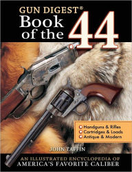 Title: Gun Digest Book of the .44, Author: John Taffin