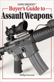 Title: Gun Digest Buyer's Guide to Assault Weapons, Author: Phillip Peterson