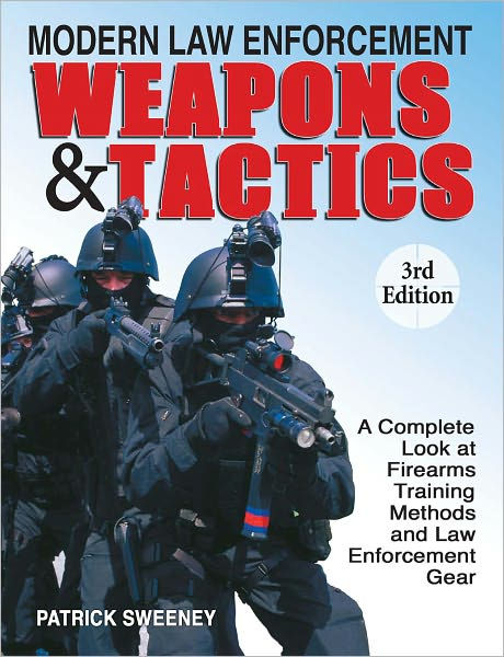 Modern Law Enforcement Weapons & Tactics, 3rd Edition by Patrick ...