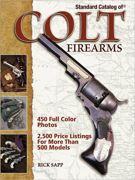 Standard Catalog of Colt Firearms by Rick Sapp | eBook | Barnes & Noble®