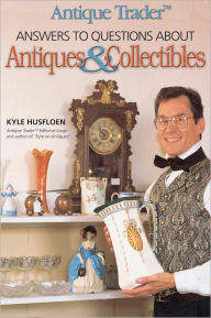 Title: Antique Trader Answers To Questions About Antiques & Collectibles (PagePerfect NOOK Book), Author: Kyle Husfloen