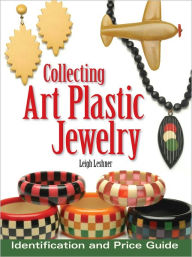 Title: Collecting Art Plastic Jewelry: Identification and Price Guide (PagePerfect NOOK Book), Author: Leigh Leshner