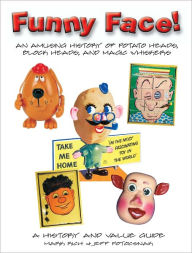 Title: Funny Face!: An Amusing History of Potato Heads, Block Heads, and Magic Whiskers (PagePerfect NOOK Book), Author: Rich