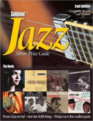 Title: Goldmine Jazz Album Price Guide: 50 Years of Jazz on Vinyl More Than 40,000 Records Listed Pricing In Up to Three Condition Grades (PagePerfect NOOK Book), Author: Tim Neely