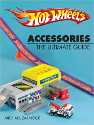 Title: Hot Wheels Accessories: The Ultimate Guide (PagePerfect NOOK Book), Author: Michael Zarnock