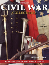 Title: Warman's Civil War Collectibles Field Guide: Identification and Price Guide (PagePerfect NOOK Book), Author: John F. Graf