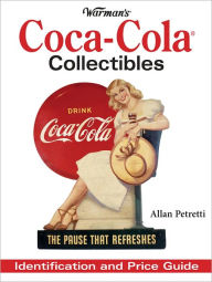 Title: Warman's Coca-Cola Collectibles: Identification and Price Guide (PagePerfect NOOK Book), Author: Allen Petretti