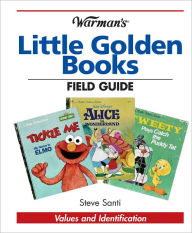 Title: Warman's Little Golden Books Field Guide: Values and Identification (PagePerfect NOOK Book), Author: Steve Santi