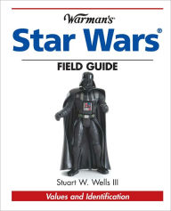 Title: Warman's Star Wars Field Guide: Values and Identification (PagePerfect NOOK Book), Author: Stuart Wells