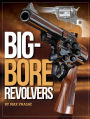 Big-Bore Revolvers