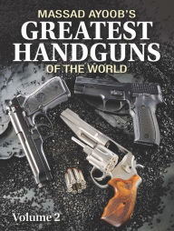Title: Massad Ayoob's Greatest Handguns of the World Volume II, Author: Massad Ayoob