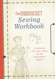 Title: The Workbasket Sewing Workbook: Planning, Tips and Ideas, Author: Bethany Anderson
