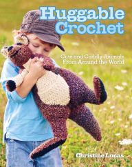 Title: Huggable Crochet, Author: Christine Lucas