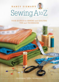 Title: Nancy Zieman's Sewing A to Z: Your Source for Sewing and Quilting Tips and Techniques, Author: Nancy Zieman