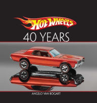 Title: Hot Wheels Forty Years, Author: Angelo Vanbogart