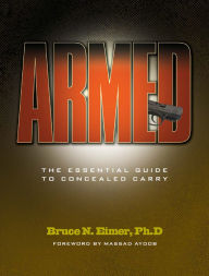 Title: Armed - The Essential Guide to Concealed Carry, Author: Bruce N. Eimer Ph D.