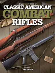 Title: Gun Digest Book of Classic American Combat Rifles, Author: Terry Wieland