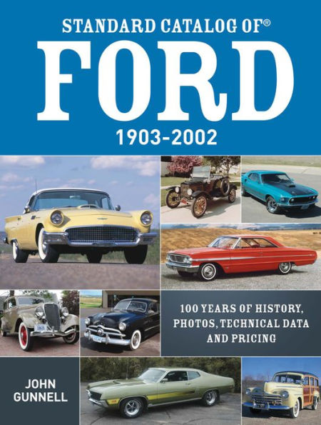 Standard Catalog of Ford, 1903-2002: 100 Years of History, Photos, Technical Data and Pricing