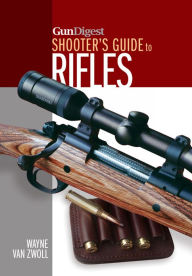 Title: Gun Digest Shooter's Guide to Rifles, Author: Wayne van Zwoll