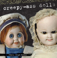 Title: Creepy-Ass Dolls, Author: Stacey Brooks