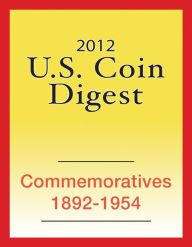 Title: 2012 U.S. Coin Digest: Commemoratives 1892-1954, Author: David C. Harper