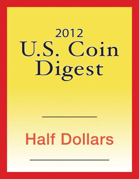 2012 U.S. Coin Digest: Half Dollars