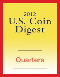 Title: 2012 U.S. Coin Digest: Quarters, Author: David C. Harper