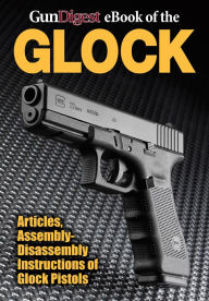 Title: Gun Digest eBook of the Glock, Author: Gun Digest